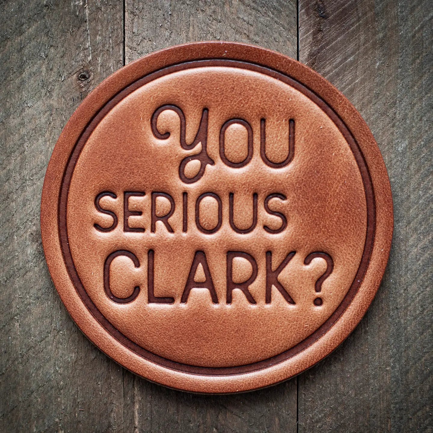 'You Serious Clark' Leather Coaster