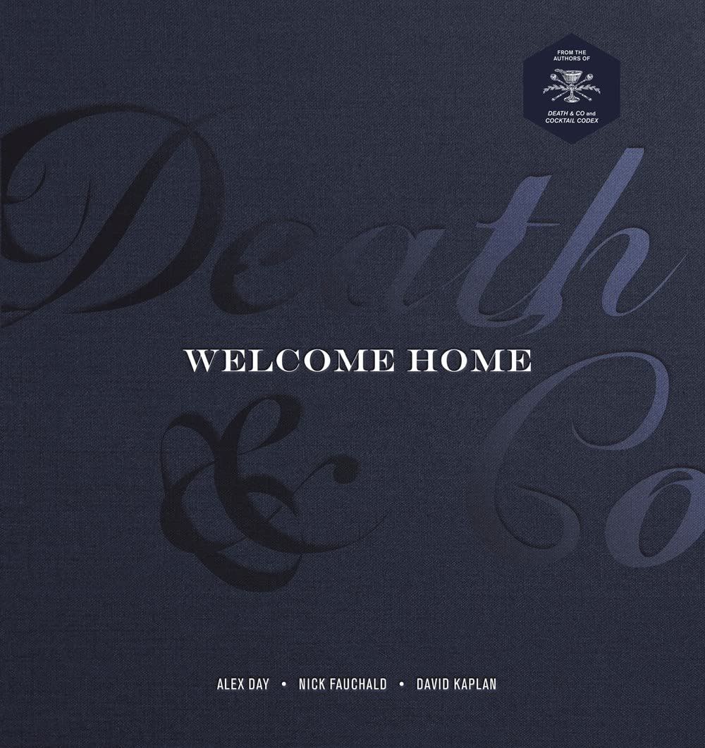 Death &amp; Co Welcome Home: A Cocktail Recipe Book