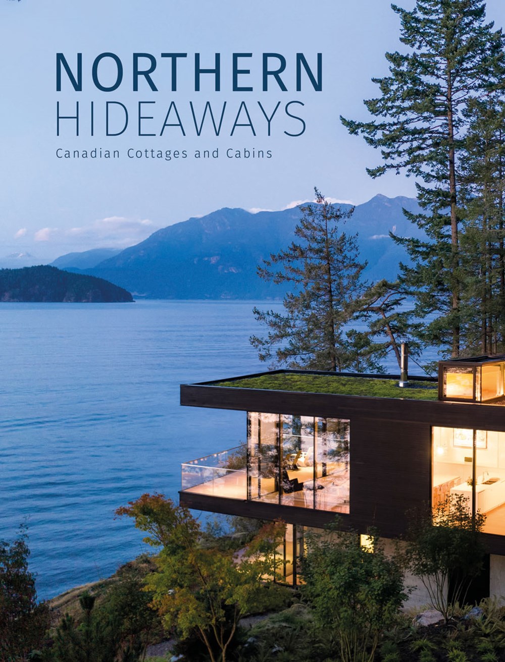 Northern Hideaways - Canadian Cottages and Cabins Book