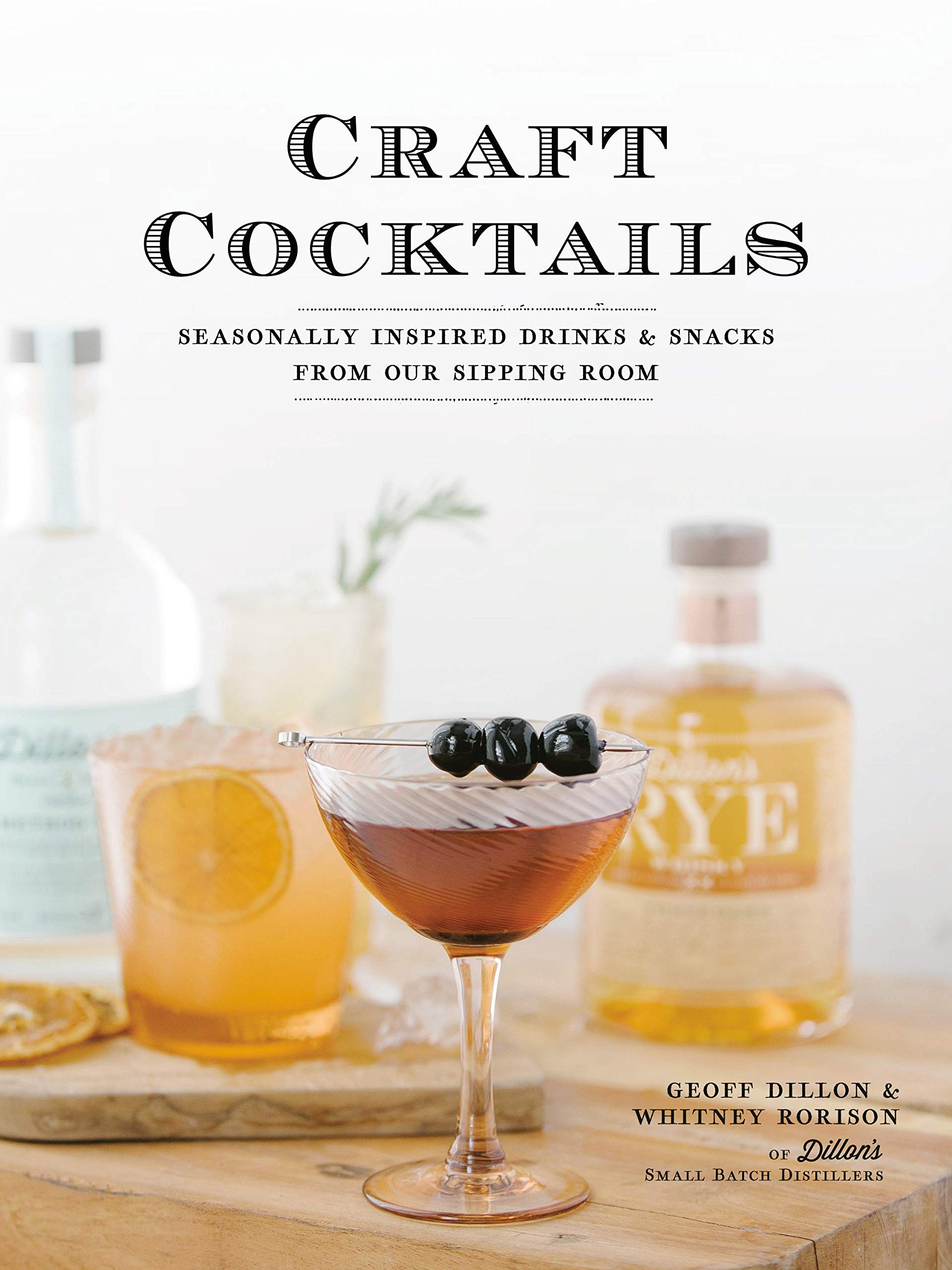 CRAFT COCKTAILS: SEASONALLY INSPIRED DRINKS &amp; SNACKS FROM OUR SIPPING ROOM BOOK